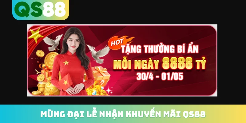 Khuyến mãi QS88 1 Mừng đại lễ nhận khuyến mãi QS88